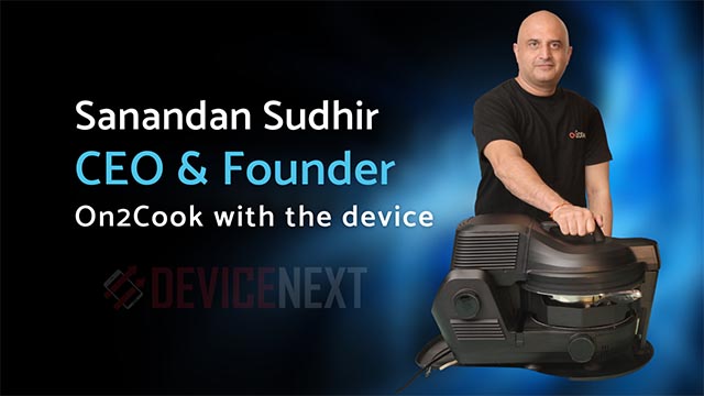 Sanandan Sudhir, CEO & Founder On2Cook with the device