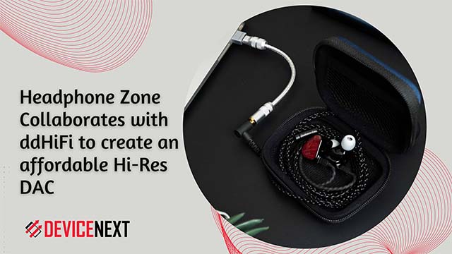 Headphone Zone Collaborates with ddHiFi